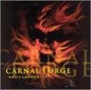 Carnal Forge : Who's Gonna Burn